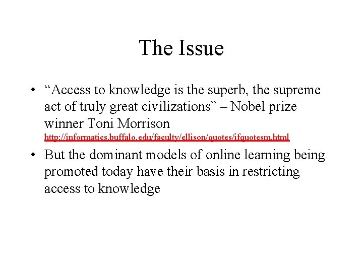 The Issue • “Access to knowledge is the superb, the supreme act of truly