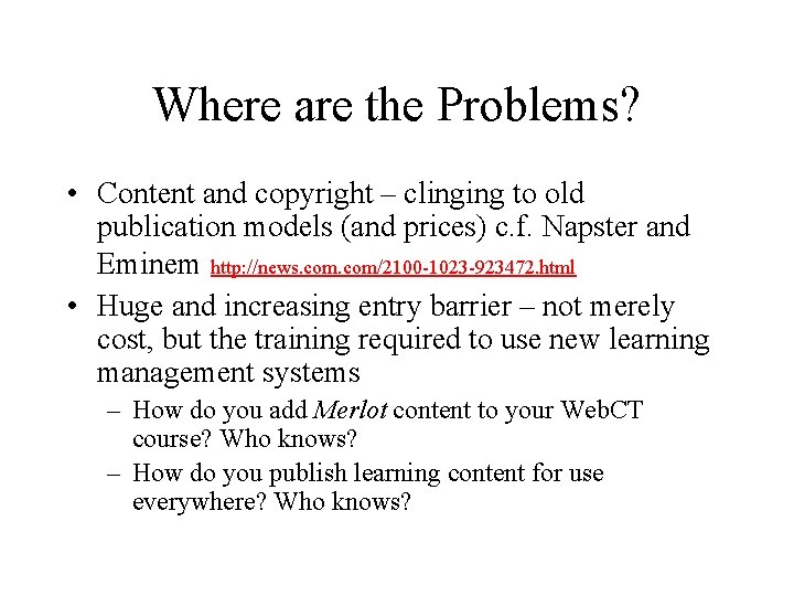 Where are the Problems? • Content and copyright – clinging to old publication models