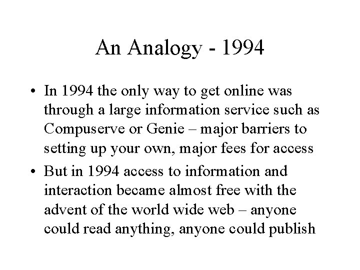 An Analogy - 1994 • In 1994 the only way to get online was