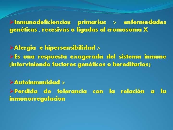 ØInmunodeficiencias primarias > enfermedades genéticas , recesivas o ligadas al cromosoma X ØAlergia e