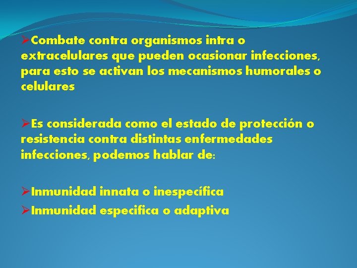 ØCombate contra organismos intra o extracelulares que pueden ocasionar infecciones, para esto se activan