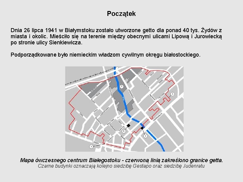 Początek Dnia 26 lipca 1941 w Białymstoku zostało utworzone getto dla ponad 40 tys.