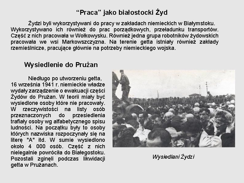 “Praca” jako białostocki Żydzi byli wykorzystywani do pracy w zakładach niemieckich w Białymstoku. Wykorzystywano