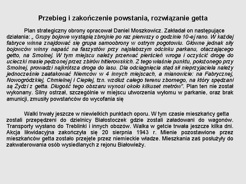 Przebieg i zakończenie powstania, rozwiązanie getta Plan strategiczny obrony opracował Daniel Moszkowicz. Zakładał on