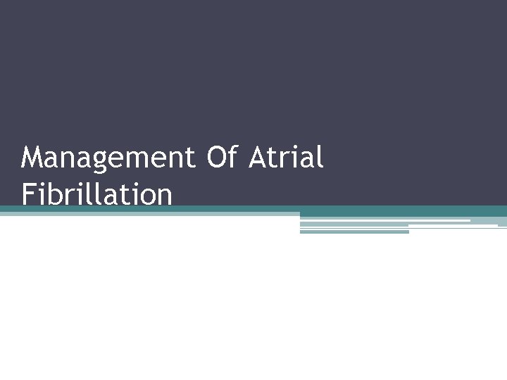 Management Of Atrial Fibrillation 