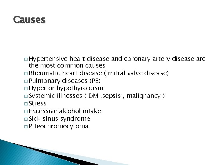 Causes � Hypertensive heart disease and coronary artery disease are the most common causes