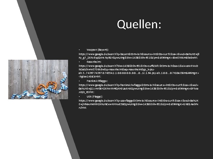 Quellen: • Wappen (Bayern): https: //www. google. de/search? q=bayern&tbm=isch&source=lnt&tbs=sur: fc&sa=X&ved=0 ah. UKEwjll Ky_g 7_ZAh.