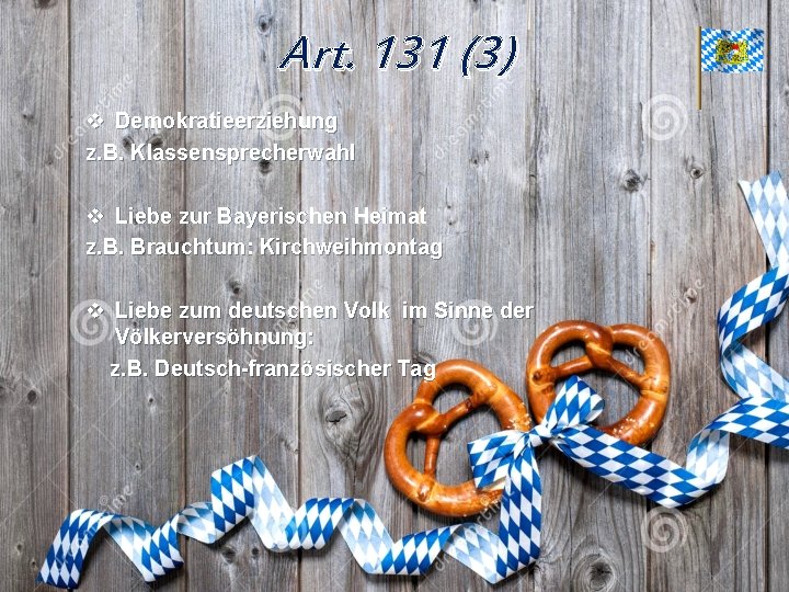 Art. 131 (3) v Demokratieerziehung z. B. Klassensprecherwahl v Liebe zur Bayerischen Heimat z.