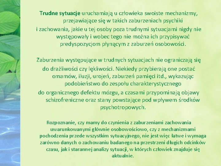 Trudne sytuacje uruchamiają u człowieka swoiste mechanizmy, przejawiające się w takich zaburzeniach psychiki i