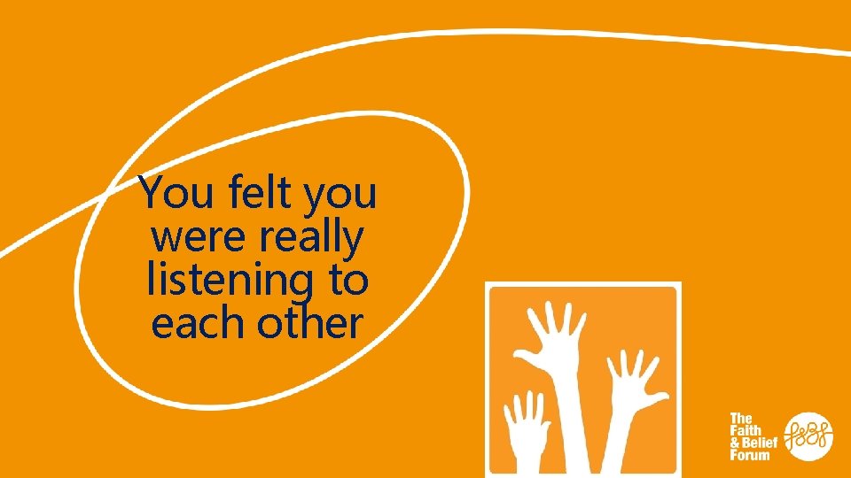 You felt you were really listening to each other 