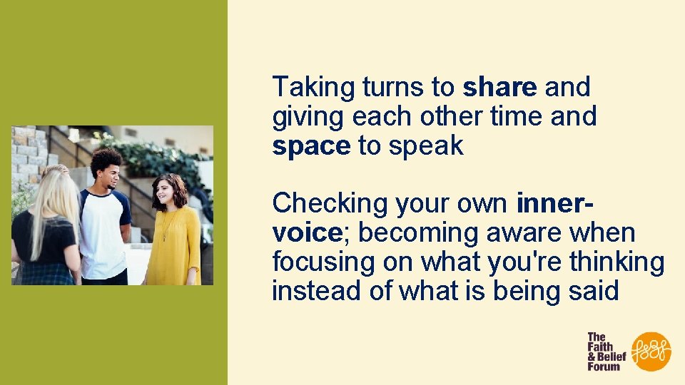 Taking turns to share and giving each other time and space to speak Checking