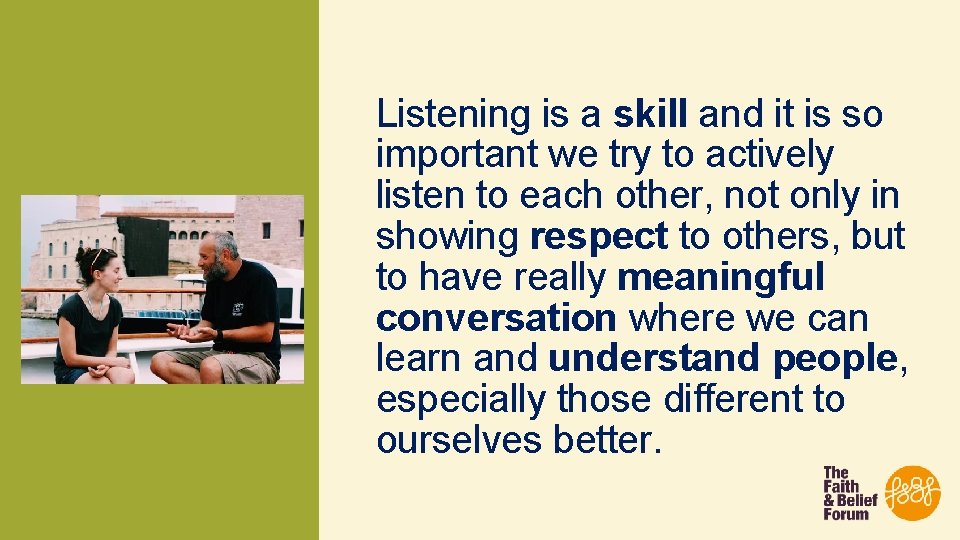 Listening is a skill and it is so important we try to actively listen