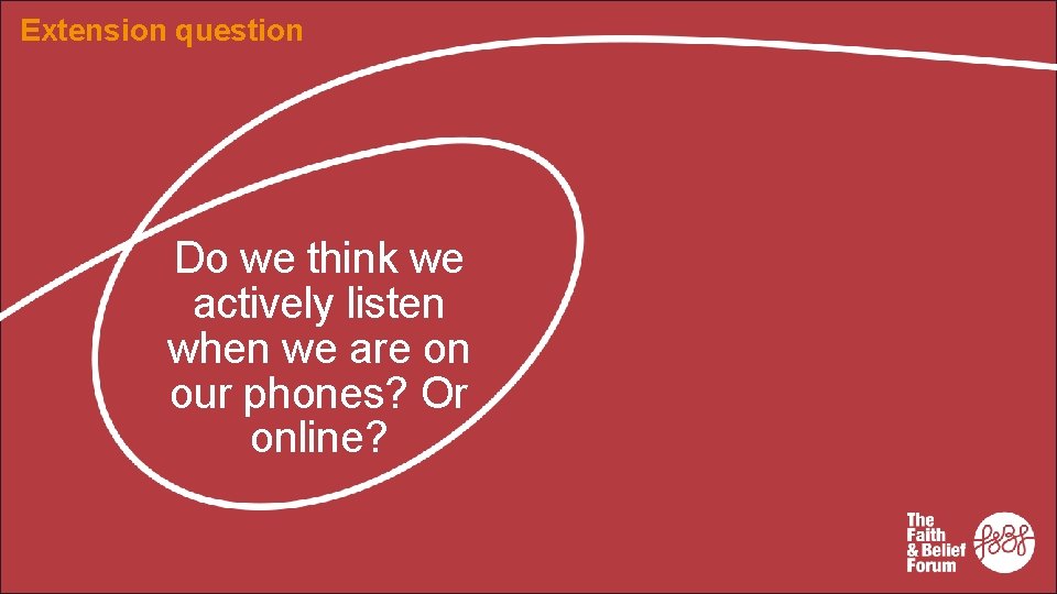 Extension question Do we think we actively listen when we are on our phones?