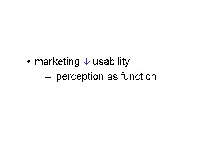  • marketing usability – perception as function 