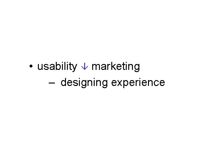  • usability marketing – designing experience 