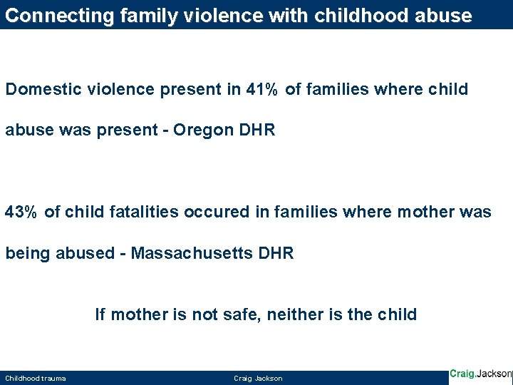 Connecting family violence with childhood abuse Domestic violence present in 41% of families where