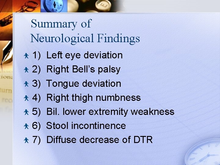 Summary of Neurological Findings 1) 2) 3) 4) 5) 6) 7) Left eye deviation