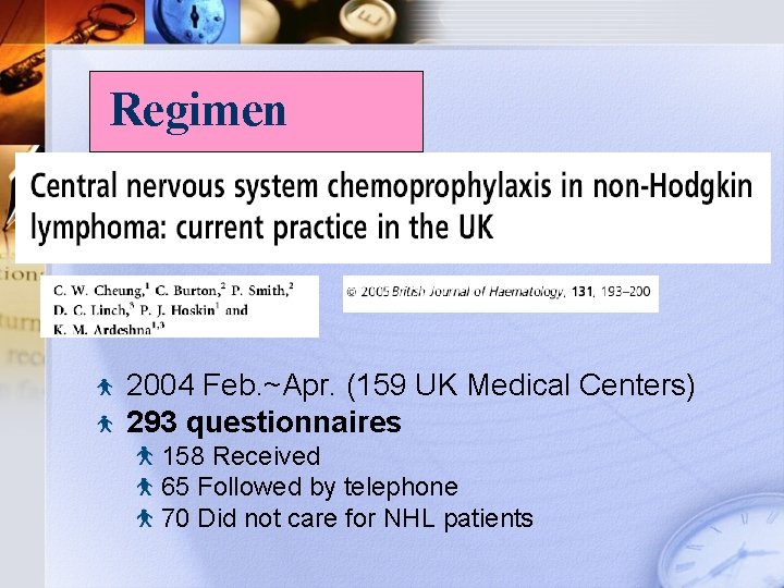 Regimen 2004 Feb. ~Apr. (159 UK Medical Centers) 293 questionnaires 158 Received 65 Followed