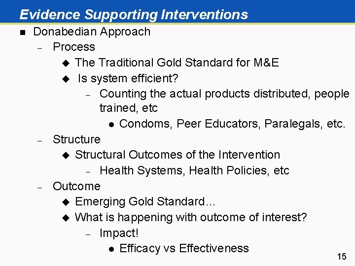 Evidence Supporting Interventions n Donabedian Approach Process u The Traditional Gold Standard for M&E