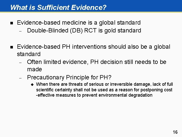 What is Sufficient Evidence? n Evidence-based medicine is a global standard Double-Blinded (DB) RCT