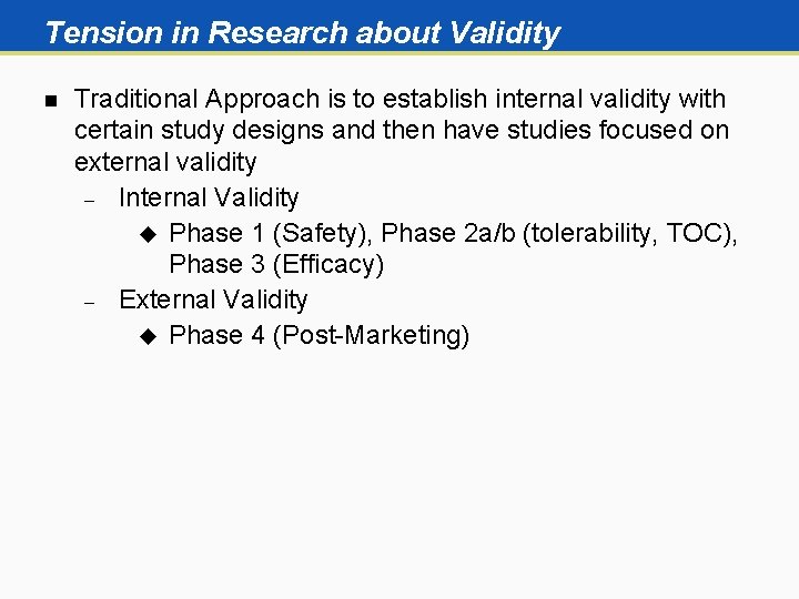 Tension in Research about Validity n Traditional Approach is to establish internal validity with