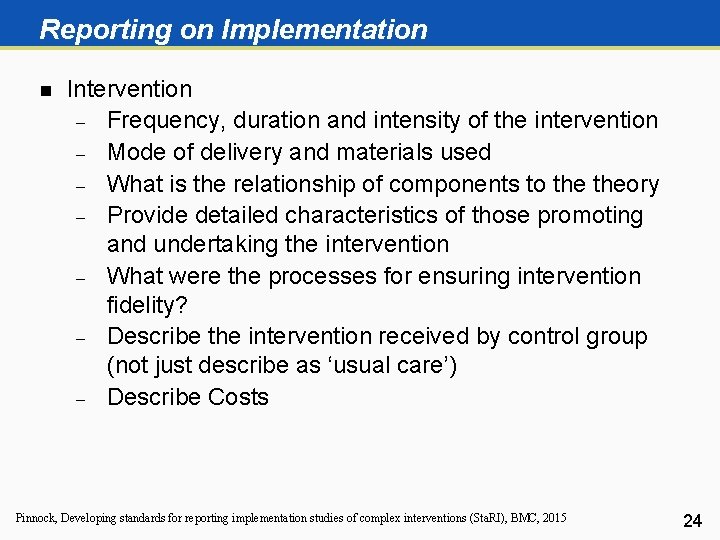 Reporting on Implementation n Intervention Frequency, duration and intensity of the intervention Mode of
