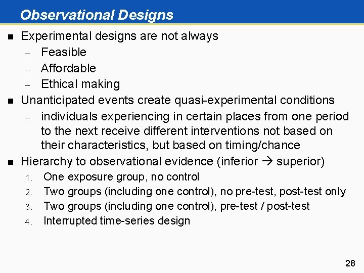 Observational Designs n n n Experimental designs are not always Feasible Affordable Ethical making
