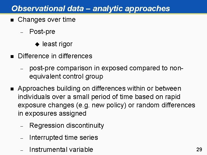 Observational data – analytic approaches n Changes over time Post-pre u n Difference in