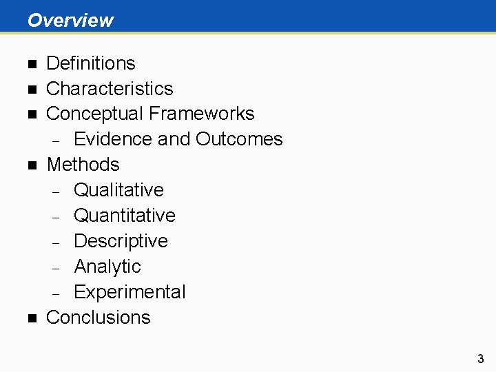 Overview n n n Definitions Characteristics Conceptual Frameworks Evidence and Outcomes Methods Qualitative Quantitative