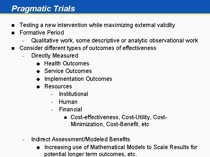Pragmatic Trials n n n Testing a new intervention while maximizing external validity Formative
