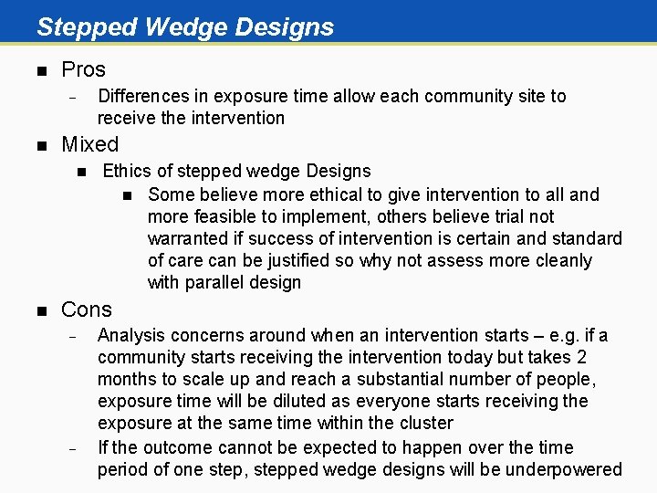 Stepped Wedge Designs n Pros Differences in exposure time allow each community site to