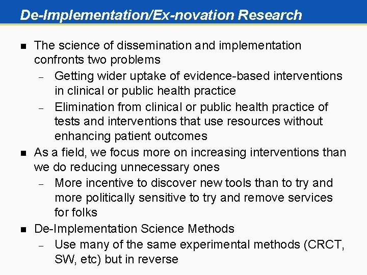 De-Implementation/Ex-novation Research n n n The science of dissemination and implementation confronts two problems