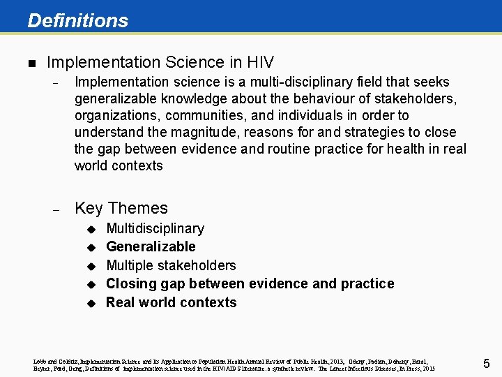 Definitions n Implementation Science in HIV Implementation science is a multi-disciplinary field that seeks