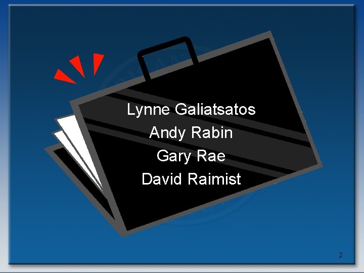 Lynne Galiatsatos Andy Rabin Gary Rae David Raimist 2 