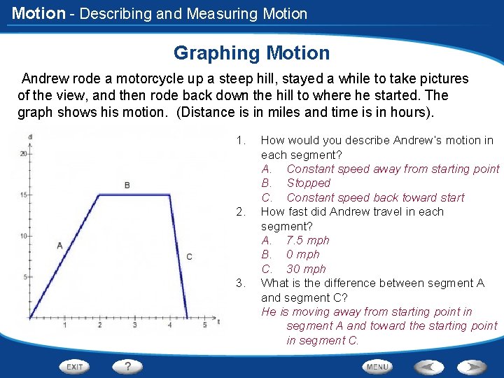 Motion - Describing and Measuring Motion Graphing Motion Andrew rode a motorcycle up a