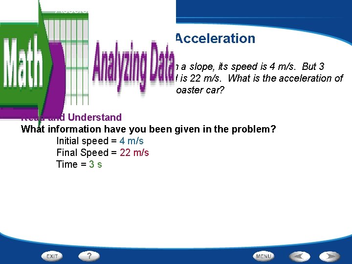 Motion - Acceleration Calculating Acceleration As a roller-coaster car starts down a slope, its