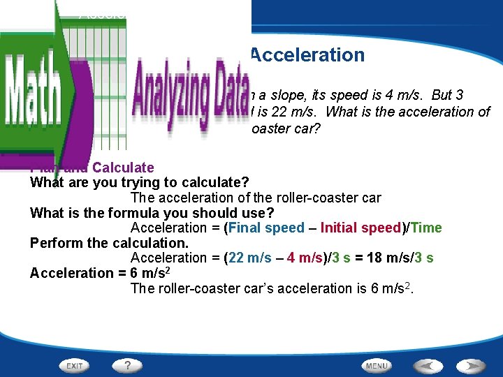 Motion - Acceleration Calculating Acceleration As a roller-coaster car starts down a slope, its