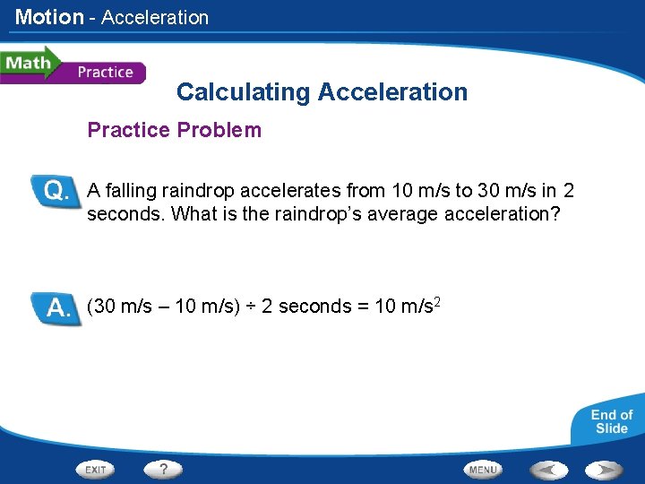 Motion - Acceleration Calculating Acceleration Practice Problem A falling raindrop accelerates from 10 m/s