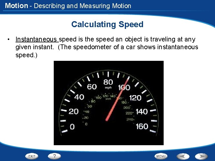 Motion - Describing and Measuring Motion Calculating Speed • Instantaneous speed is the speed