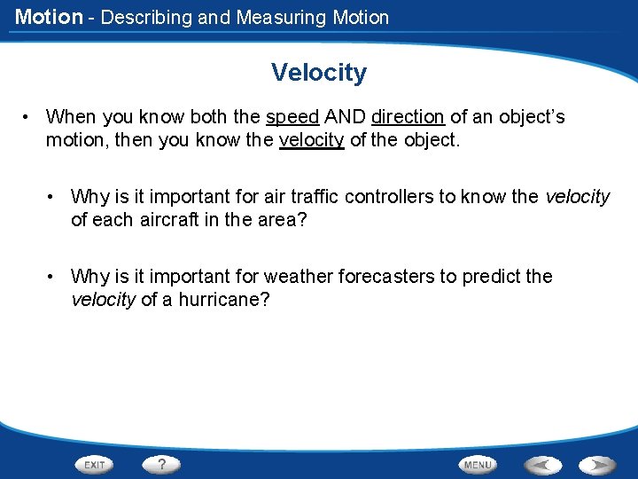 Motion - Describing and Measuring Motion Velocity • When you know both the speed