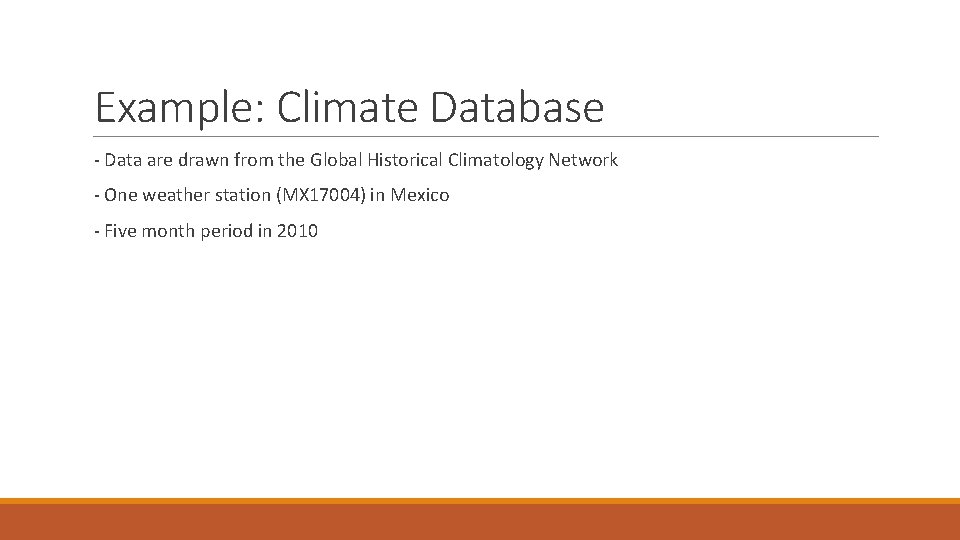 Example: Climate Database - Data are drawn from the Global Historical Climatology Network -