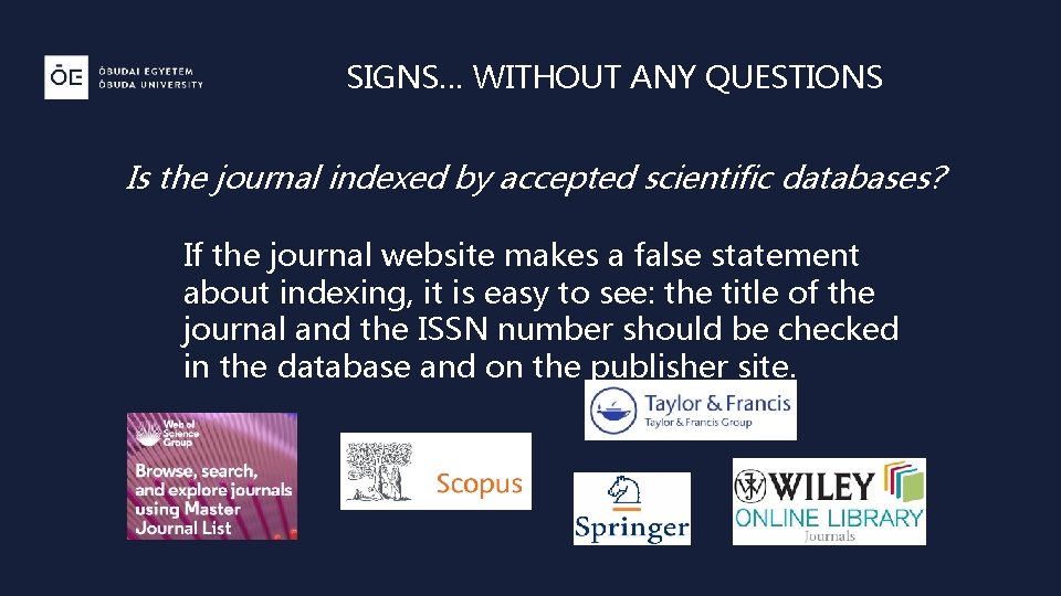 SIGNS… WITHOUT ANY QUESTIONS Is the journal indexed by accepted scientific databases? If the