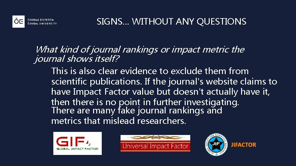 SIGNS… WITHOUT ANY QUESTIONS What kind of journal rankings or impact metric the journal