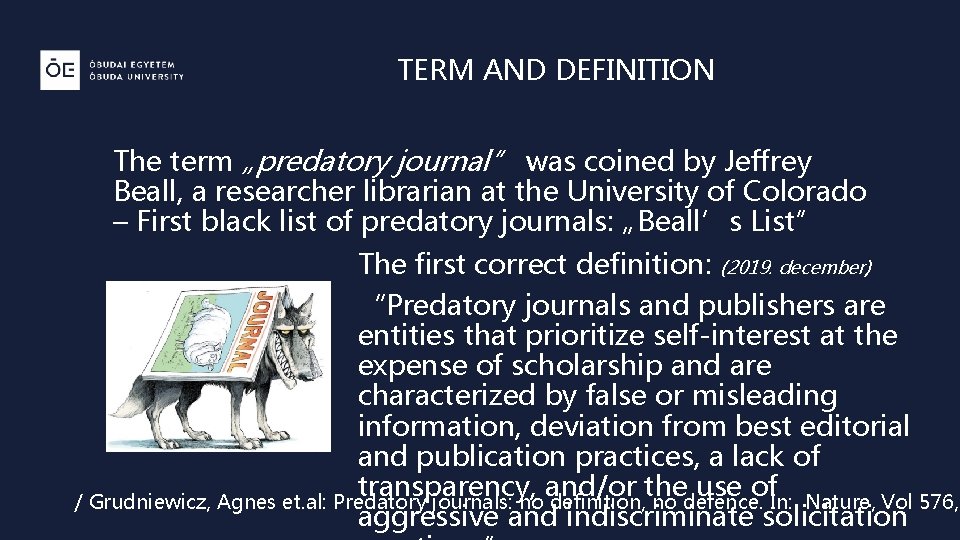 TERM AND DEFINITION The term „predatory journal” was coined by Jeffrey Beall, a researcher