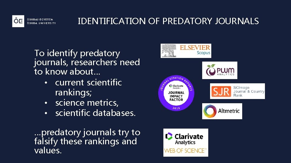 IDENTIFICATION OF PREDATORY JOURNALS To identify predatory journals, researchers need to know about… •