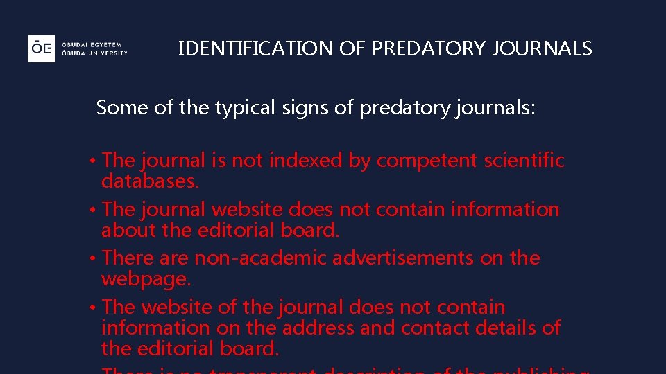 IDENTIFICATION OF PREDATORY JOURNALS Some of the typical signs of predatory journals: • The