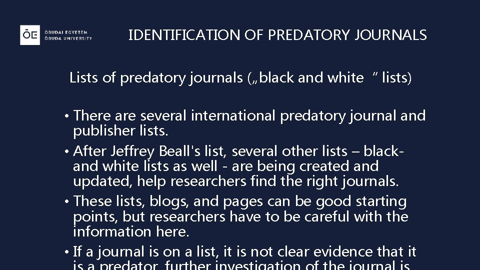 IDENTIFICATION OF PREDATORY JOURNALS Lists of predatory journals („black and white“ lists) • There