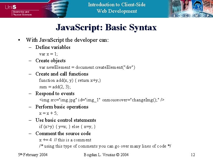Introduction to Client-Side Web Development Java. Script: Basic Syntax • With Java. Script the