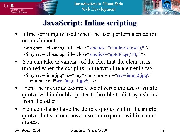 Introduction to Client-Side Web Development Java. Script: Inline scripting • Inline scripting is used