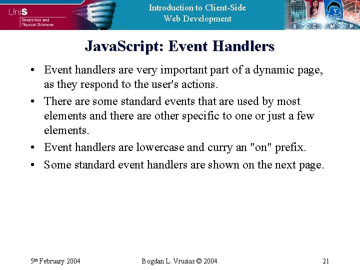 Introduction to Client-Side Web Development Java. Script: Event Handlers • Event handlers are very